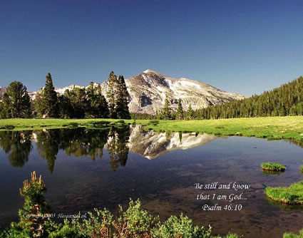 Be still and know that I am God. Psalm 46:10
